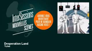 Yules - Desperation Land - InterSessions
