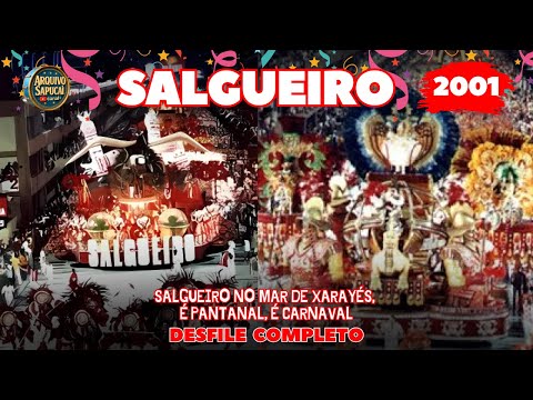 SALGUEIRO 2001 | Salgueiro no Mar de Xaráyés... | DESFILE COMPLETO | CARNAVAL RIO DE JANEIRO