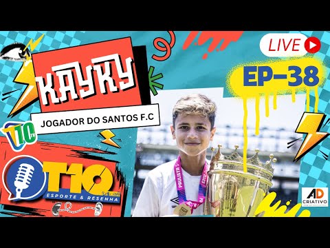 T10 Podcast - Esporte & Resenha | EP-37 | KAYKY COSTA - ATLETA SUB15 - SANTOS FUTEBOL CLUBE