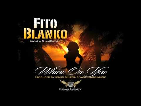FITO BLANKO feat Omari Ferrari - Whine On You - NEW SINGLE 2010! HOT!!