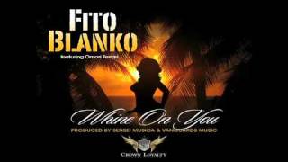FITO BLANKO feat Omari Ferrari - Whine On You - NEW SINGLE 2010! HOT!!