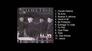 Grupo Sublime - Todo Album - Cumbia Cristiana