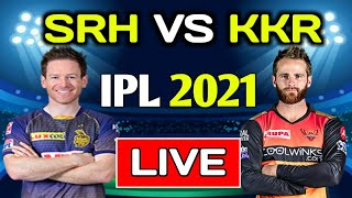 Live: KKR VS SRH ! Hyderabad vs Knight Riders Live Scores & Commentary ! IPL 2021