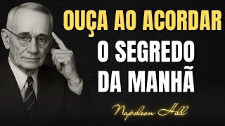 Ouça Isso AO ACORDAR e Ative sua Frequência de Riqueza Instantaneamente | Napoleon Hill