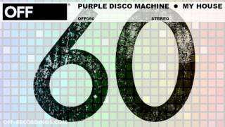 Purple Disco Machine - My House - OFF060