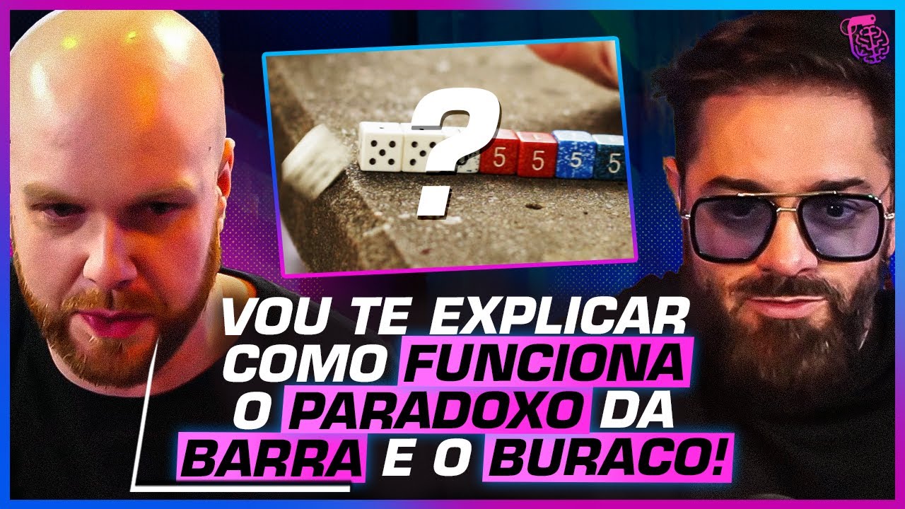 CONHEÇA o PARADOXO da BARRA e do BURACO - PEDRO LOOS E GREG DE SOUZA