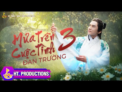 Mưa trên cuộc tình 3 - Đan Trường