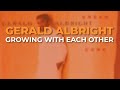 Gerald Albright - Growing With Each Other (Official Audio)