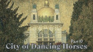 City of Dancing Horses Part 10 -- Final
