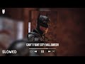 ▸ THE BATMAN | Can't Fight City Halloween「  𝒔𝒍𝒐𝒘𝒆𝒅 + 𝒓𝒆𝒗𝒆𝒓𝒃  」