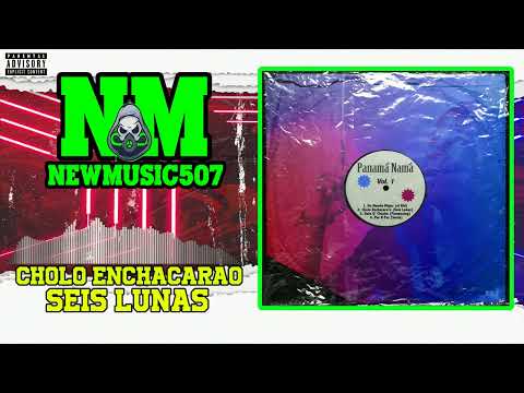 Seis Lunas Ft Cienfue - Cholo Enchacarao (Audio) (Panamà Nama Vol.1)