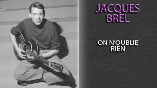 JACQUES BREL - ON N'OUBLIE RIEN