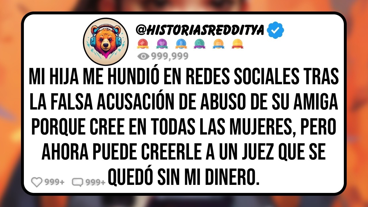 Mi HIJA Me Hundió en Redes Sociales Tras la Falsa Acusación de Abuso de su Amiga Porque Cree en...