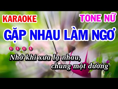 Karaoke Gặp Nhau Làm Ngơ Nhạc Sống Tone Nữ | Karaoke Công Trình