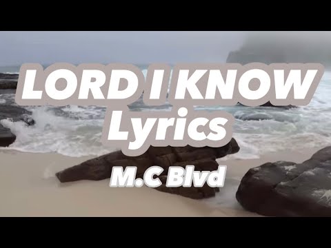 Lord I Know Lyrics by M.C Blvd