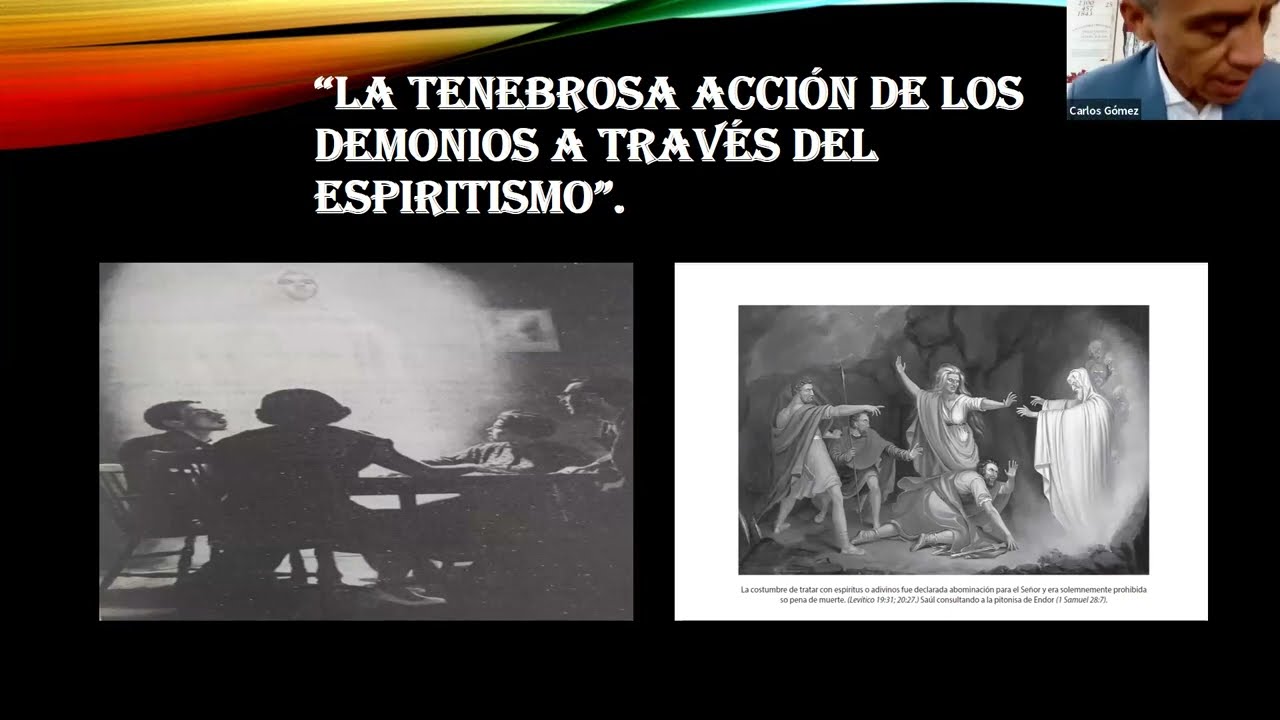 "LA TENEBROSA ACCION DE LOS DEMONIOS A TRAVÉS DEL ESPIRITISMO. PARTE 2. Carlos Gómez.