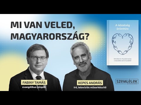 Mi van veled, Magyarország? – Kerekasztal-beszélgetés Fabiny Tamással és Kepes Andrással