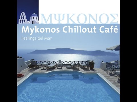 Various Artists - Mykonos Chillout Café (Feelings del Mar) (Manifold Records) [Full Album]