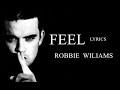 ROBBIE WILLIAMS - FEEL - LYRICS