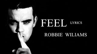 ROBBIE WILLIAMS FEEL LYRICS...