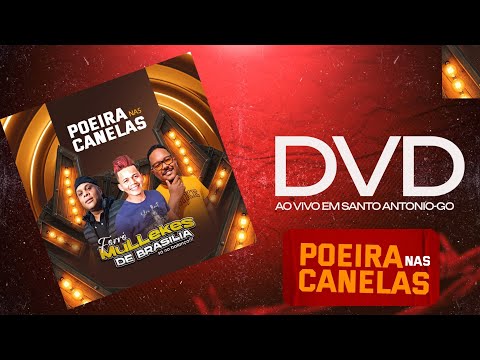POEIRA NAS CANELAS ( DVD ao vivo) FORRÓ MULLEKES DE BRASÍLIA 