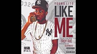 YOUNG LITO &quot;LIKE ME&quot; FEAT  TROY AVE prod  ILLATRACKS