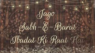 Jago Sabe Barat Ibadat Ki Raat Hai Whatsapp Video