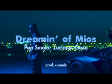 POP SMOKE🇺🇲 X LUCIANO🇩🇪 - DREAMIN' OF MIOS (ft. GAZO🇫🇷)