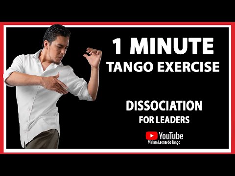 1 MINUTE TANGO EXERCISES:   Dissociation for Leaders -