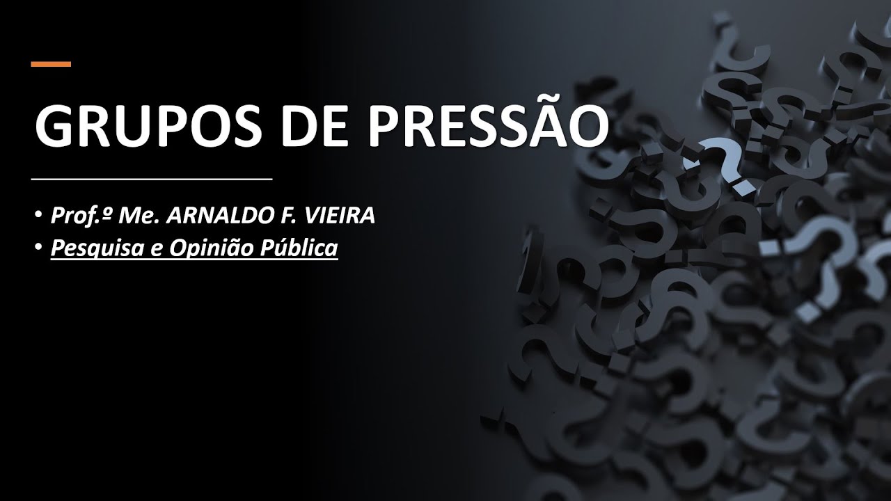 Pesquisa e Opinião Pública - Aula 05 - Grupos de Pressão