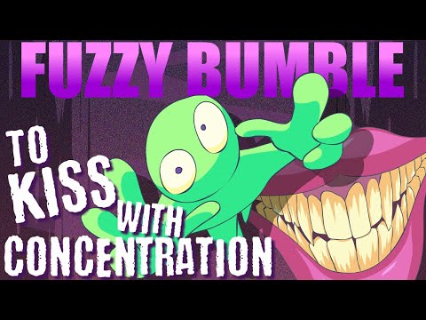 Fuzzy Bumble - To Kiss With Concentration