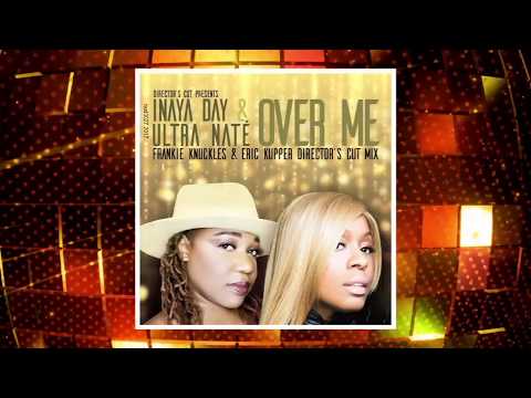 Inaya Day & Ultra Nate' OVER ME (Frankie Knuckles & Eric Kupper Director's Cut mix)