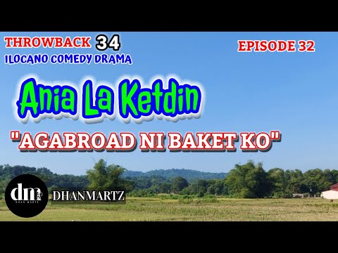 ILOCANO COMEDY DRAMA | AGABROAD NI BAKET KO | ANIA LA KETDIN 32 | THROWBACK 34