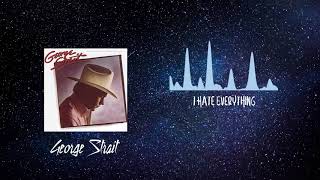 I Hate Everything - George Strait (Greatest Hits)