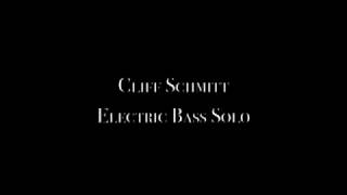 Cliff Schmitt - Electric Bass Solo