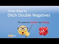 Three Ways to Ditch Double Negatives