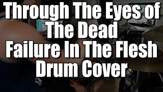 Through The Eyes of The Dead - Failure In The Flesh Drum Cover (FrankTheSmithTV)