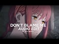 Don T Blame Me Taylor Swift Edit Audio Don T Blame Me Love Made Me Crazy