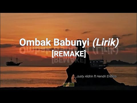 JUSTY ALDRIN - OMBAK BABUNYI FT HENDRI ENDICO (REMAKE) - (lirik).mp4