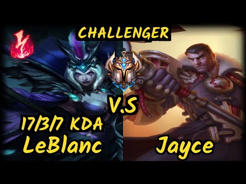 Lava (LEBLANC) vs JAYCE - 17/3/7 KDA MID CHALLENGER GAMEPLAY - KR
