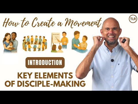 How to Create a Movement: Key Elements of Disciple-Making (Introduction)