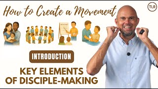 How to Create a Movement: Key Elements of Disciple-Making (Introduction)