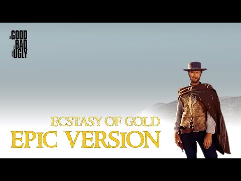 Ecstasy of Gold (EPIC VERSION) - The Good The Bad and The Ugly