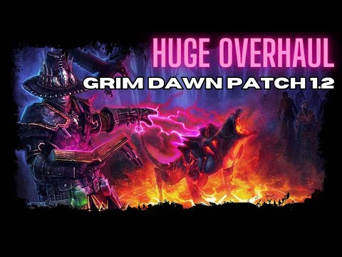 MASSIVE UPDATE! Grim Dawn Patch 1.2 Change Log Explained