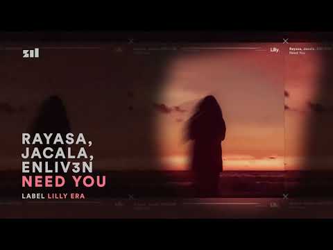 Rayasa, Jacala, ENLIV3N - Need You