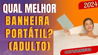 Top 4 Banheiras Portáteis 2024 - CUSTO/BENEFÍCIO