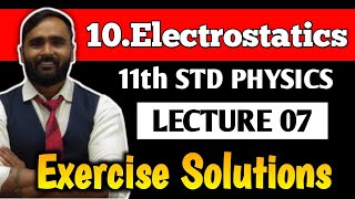 11th PHYSICS| 10.ELECTROSTATICS | LECTURE 07 | Exercise Solutions | PRADEEP GIRI SIR