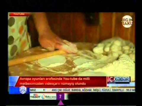 Avropa oyunları ərəfəsində YouTube da milli mətbəximizdən videoçarx nümayiş olundu