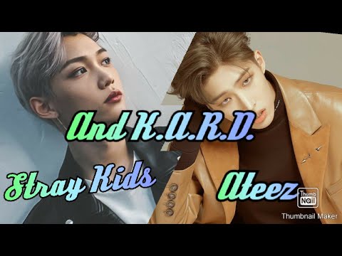 Stray Kids, Ateez and K.A.R.D (Read Description)