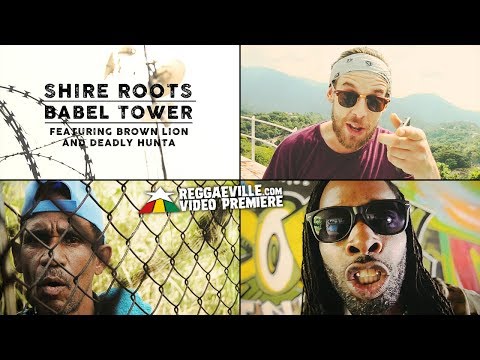 Shire Roots - Babel Tower feat. Brown Lion & Deadly Hunta [Official Video 2018]